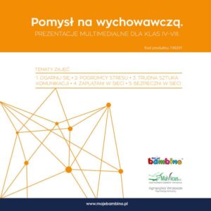Pomysł na wychowawczą. Prezentacje multimedialne dla klas IV-VIII -