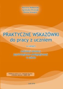Praktyczne wskazówki do pracy z uczniem w ramach realizacji pomocy psychologiczno-pedagogicznej w szkole -