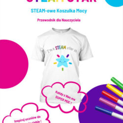 6628c85d29e769.34702828 STEAM STAR: Przewodnik dla Nauczyciela do projektu Koszulki Mocy z napisem „Każdy z Nas ma SUPER MOC!” i inspiracją ArtyKids.